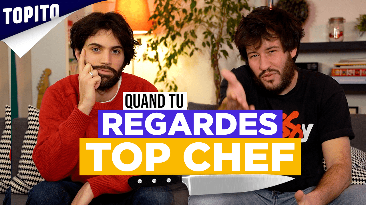 Quand tu regardes Top Chef